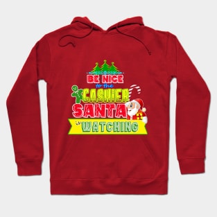 Be nice to the Cashier Santa is watching gift idea Hoodie